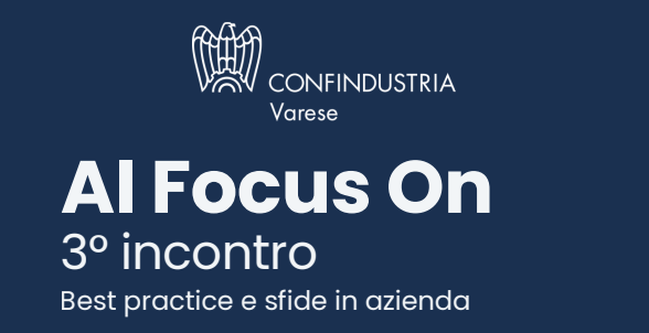 "AI Focus On: l'AI applicata, raccontata dalle imprese", terzo incontro del ciclo di confronto tra imprese sull'AI
