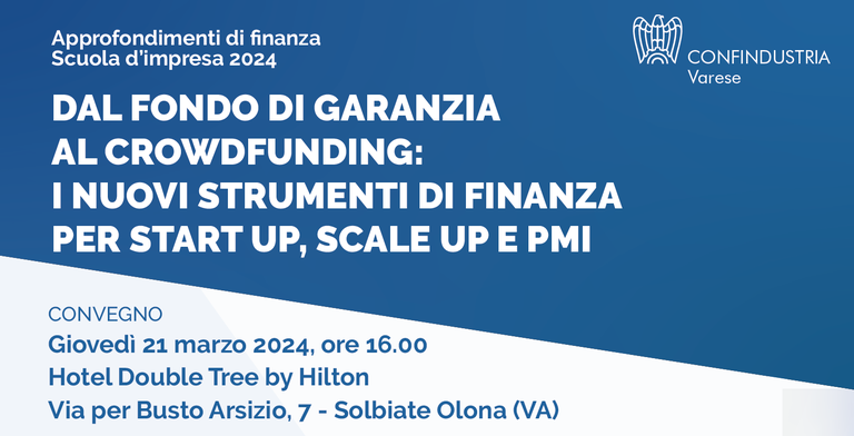 Dal Fondo di Garanzia al Crowdfunding: i nuovi strumenti di finanza per Startup, Scale Up e Pmi