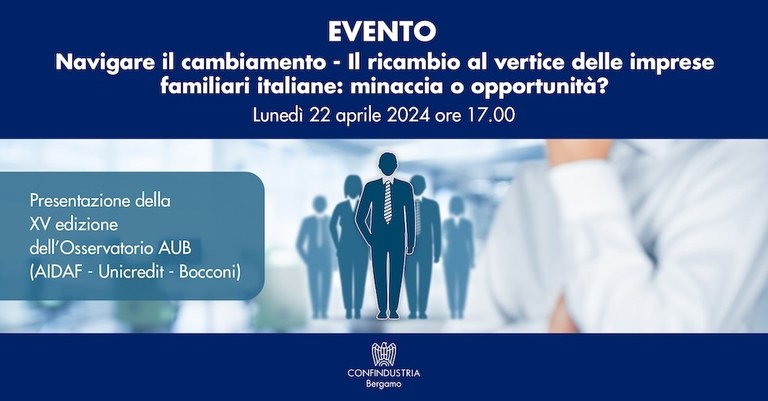 Navigare il cambiamento - Il ricambio al vertice delle imprese familiari italiane: minaccia o opportunità?