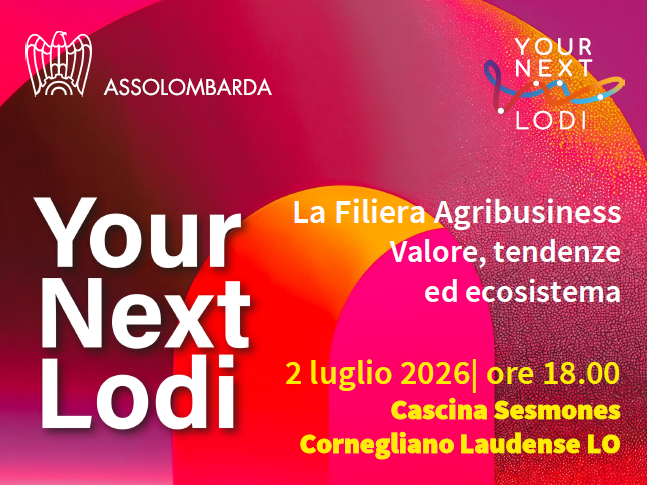 Your Next Lodi - La filiera Agribusiness - Valore, tendenze ed ecosistema